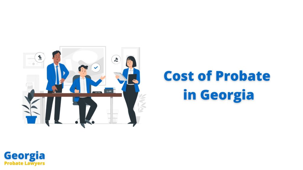 Cost of Probate in Georgia - How Much Do Probate Attorneys Charge
