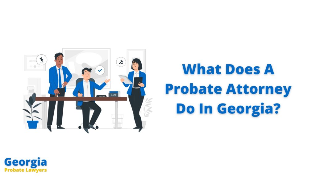 What Does A Probate Attorney Do In Georgia