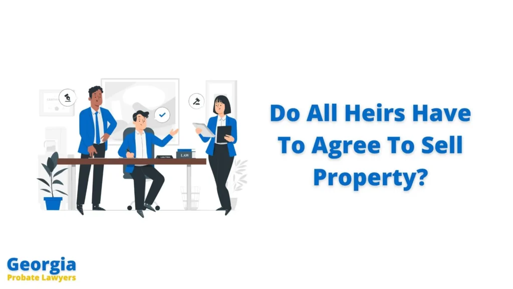 Do All Heirs Have To Agree To Sell Property In Georgia