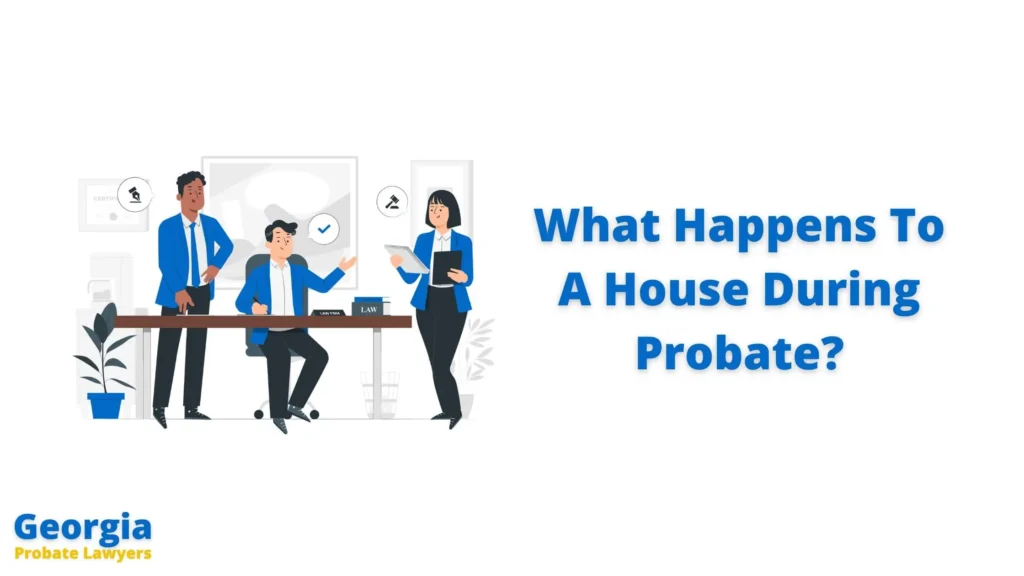 What Happens To A House During Probate In Georgia