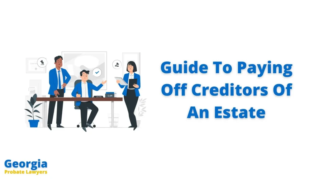Paying Off Creditors Of An Estate During Probate In Georgia