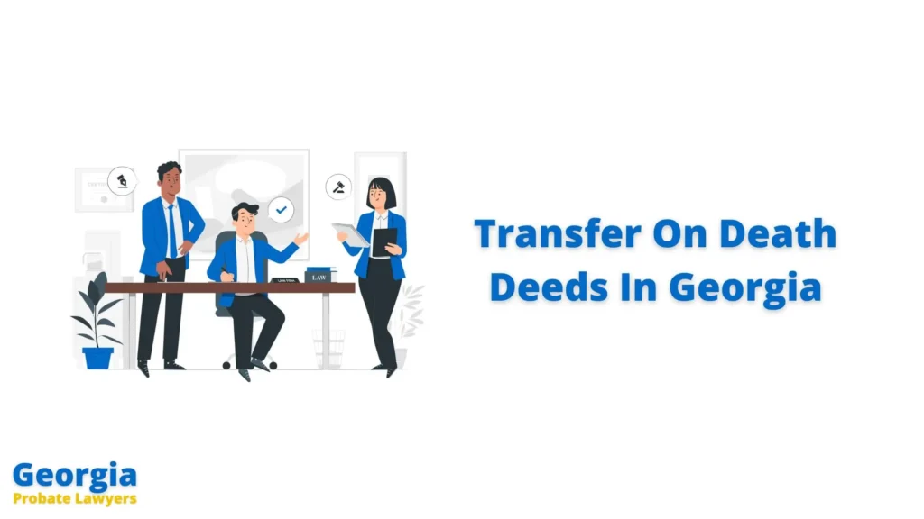 Transfer On Death Deeds In Georgia - TOD Deed Georgia