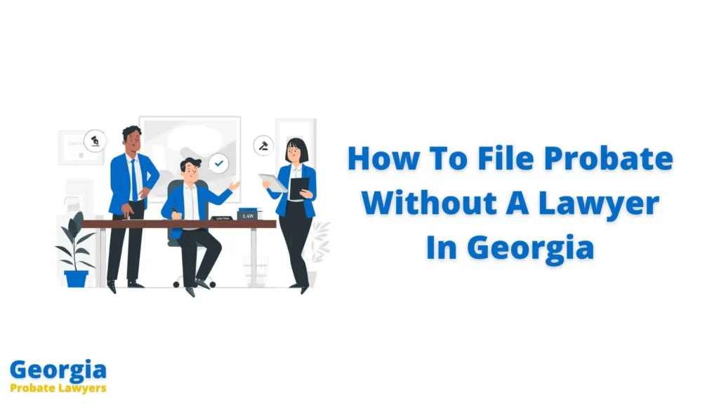 How To File Probate Without A Lawyer In Georgia