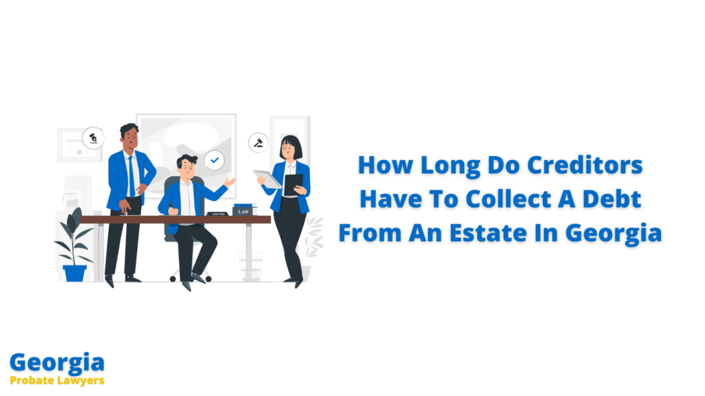 How Long Do Creditors Have To Collect A Debt From An Estate In Georgia