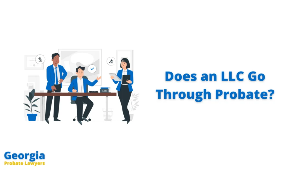 Does an LLC Go Through Probate in Georgia