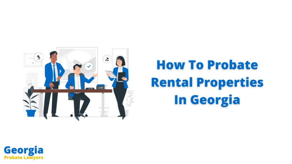 How To Probate Rental Properties In Georgia