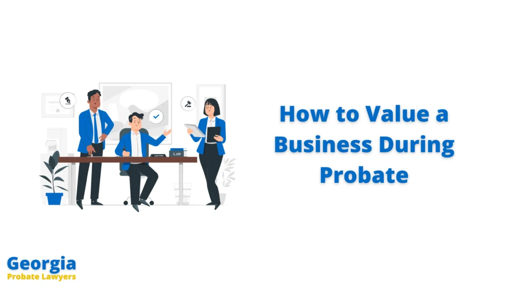 How to Value a Business During Probate in Georgia