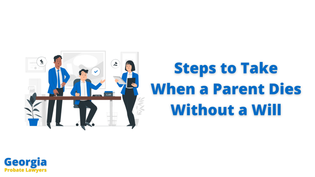 What to Do When a Parent Dies Without a Will in Georgia