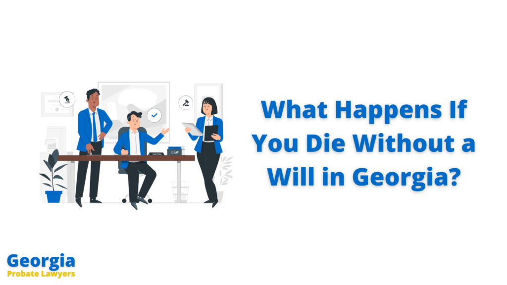 What Happens If You Die Without a Will in Georgia?