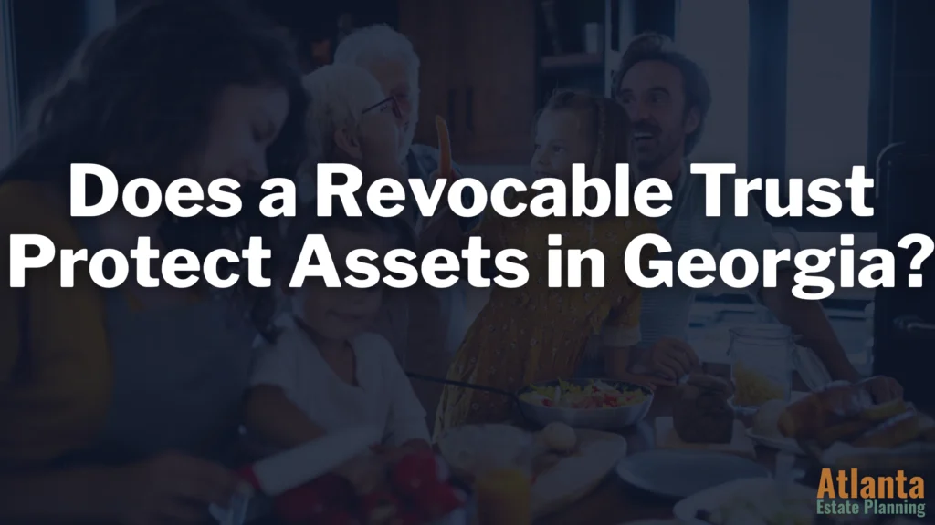 Does a Revocable Trust Protect Assets in Georgia?