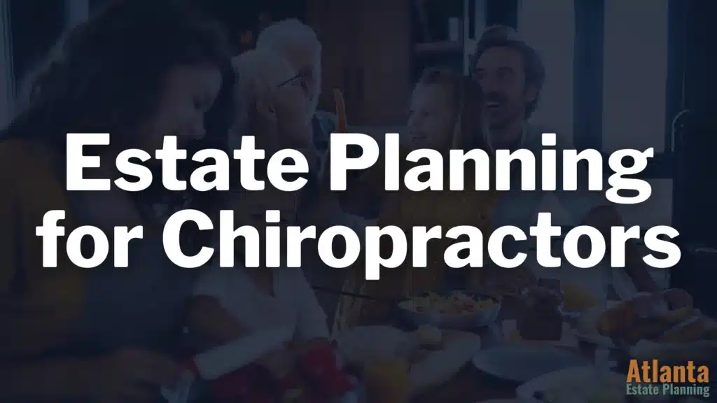 Estate Planning for Chiropractors in Georgia