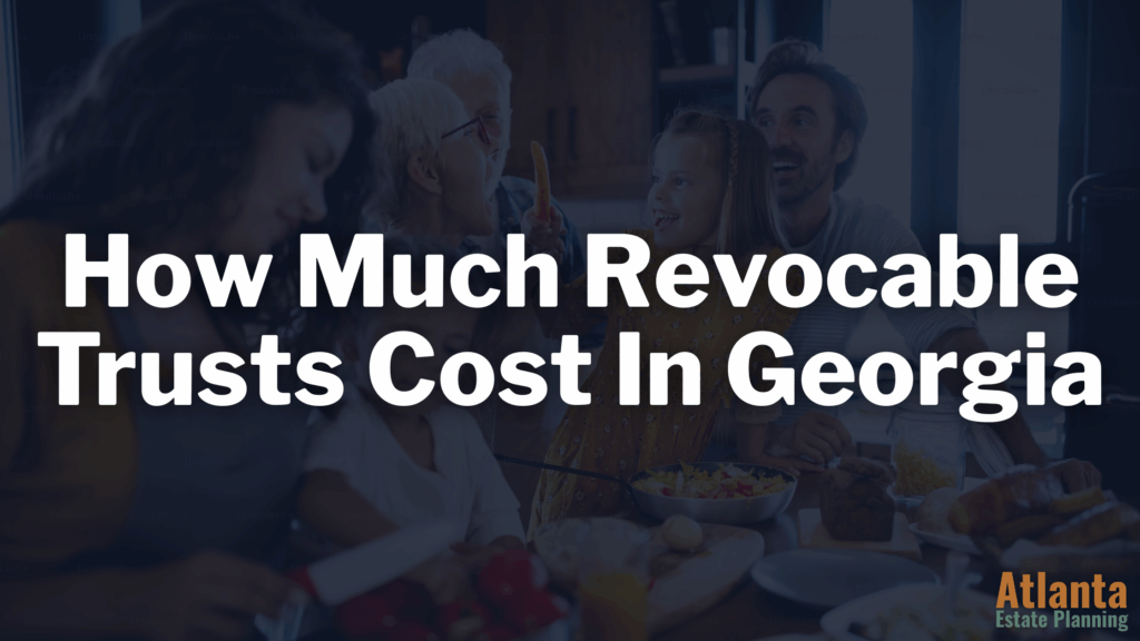 How Much Does a Revocable Living Trust Cost in Georgia