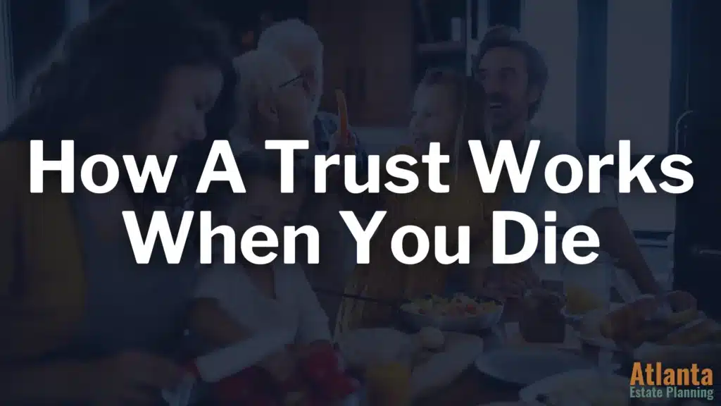 How a Revocable Trust Works After Someone Dies in Georgia