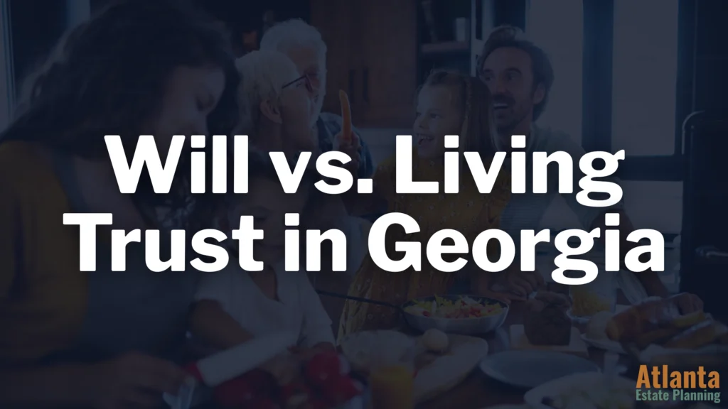 Living Trust vs Will In Georgia