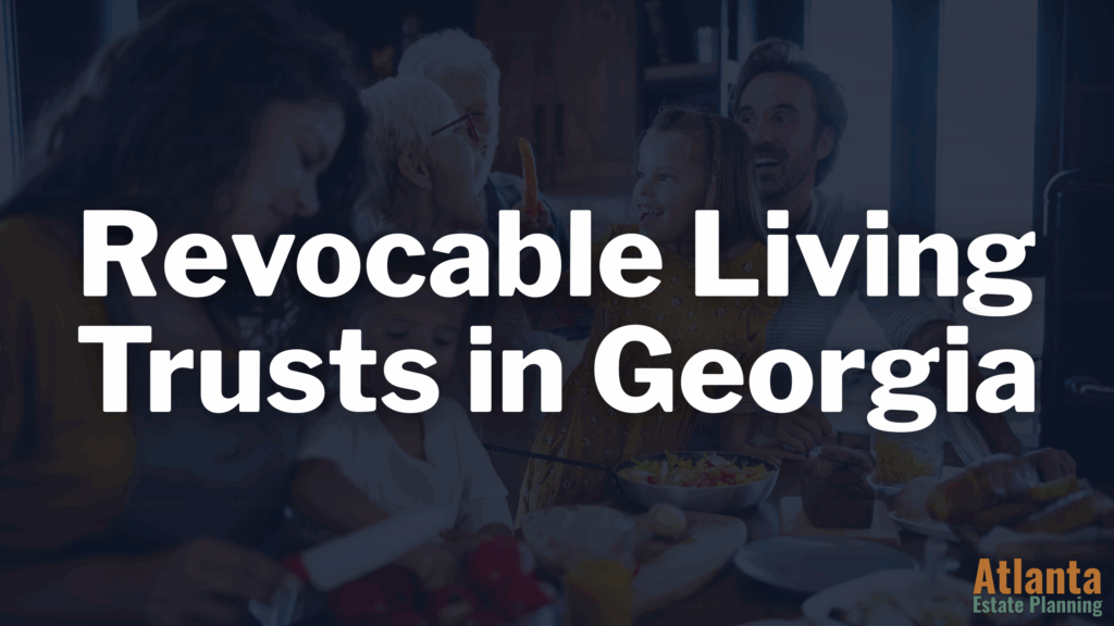 Revocable Living Trusts in Georgia